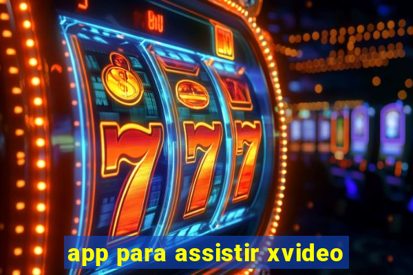 app para assistir xvideo